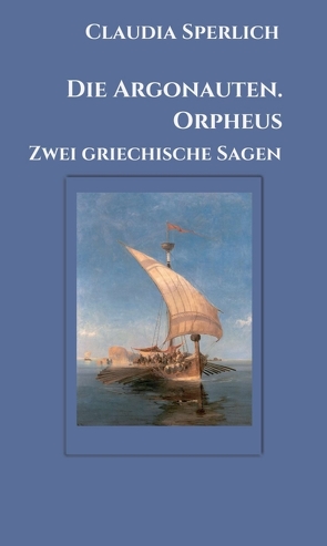 Die Argonauten. Orpheus von Sperlich,  Claudia