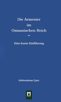 Die Armenier im Osmanischen Reich von Sarı,  Marianne, Ҫaycı,  Abdurrahman