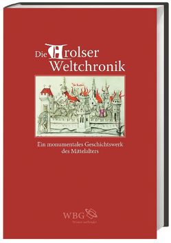 Die Arolser Weltchronik von Bentzinger,  Rudolf, Brinker-v.d.Heyde,  Claudia, Gärtner,  Kurt, Päsler,  Ralf G, Sitt,  Martina, Wolf,  Jürgen