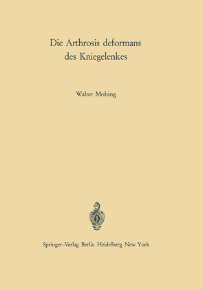 Die Arthrosis deformans des Kniegelenkes von Idelberger,  K., Mohing,  Walter