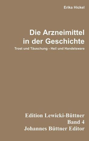 Die Arzneimittel in der Geschichte von Hickel,  Erika