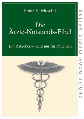 Die Ärzte-Notstands-Fibel von Muschik,  Heinz V.