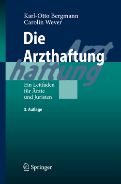 Die Arzthaftung von Bergmann,  Karl Otto, Wever,  Carolin