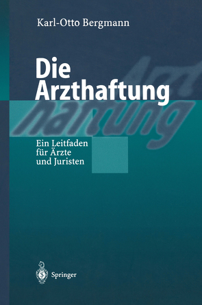 Die Arzthaftung von Bergmann,  Karl Otto, Wever,  Carolin