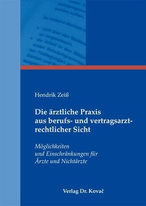 Die ärztliche Praxis aus berufs- und vertragsarztrechtlicher Sicht von Zeiß,  Hendrik