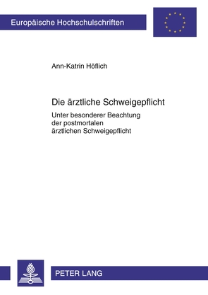 Die ärztliche Schweigepflicht von Höflich,  Ann-Katrin