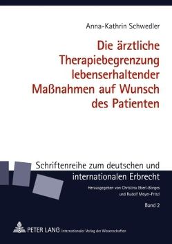 Die ärztliche Therapiebegrenzung lebenserhaltender Maßnahmen auf Wunsch des Patienten von Schwedler,  Anna