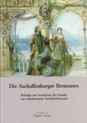 Die Aschaffenburger Brentanos von Schad,  Brigitte