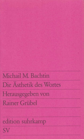 Die Ästhetik des Wortes von Bachtin,  Michail M., Grübel,  Rainer, Reese,  Sabine