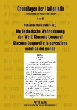 Die ästhetische Wahrnehmung der Welt: Giacomo Leopardi – Giacomo Leopardi e la percezione estetica del mondo von Neumeister,  Sebastian