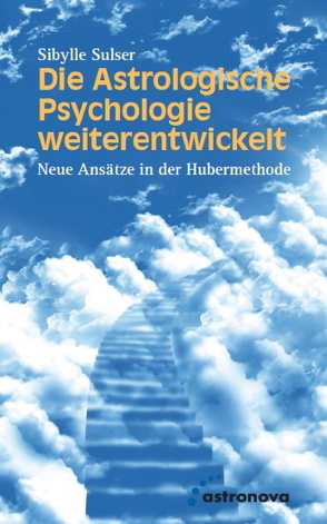 Die Astrologische Psychologie weiterentwickelt von Sulser,  Sibylle