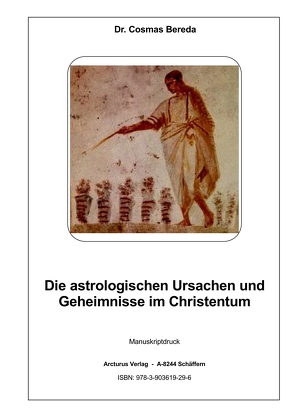 Die astrologischen Ursachen und Geheimnisse im Christentum von Dr. Bereda,  Cosmas