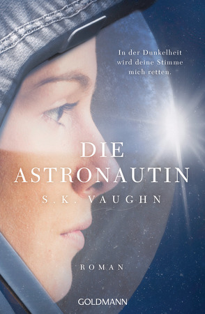 Die Astronautin – In der Dunkelheit wird deine Stimme mich retten von Bauer,  Thomas, Vaughn,  S. K.