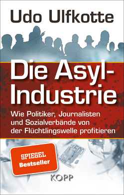 Die Asyl-Industrie von Ulfkotte,  Udo