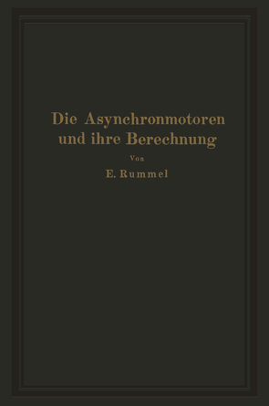 Die Asynchronmotoren und ihre Berechnung von Rummel,  Erich