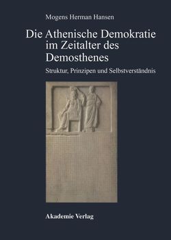 Die Athenische Demokratie im Zeitalter des Demosthenes von Hansen,  Mogens Herman