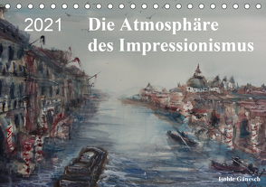 Die Atmosphäre des Impressionismus (Tischkalender 2021 DIN A5 quer) von Gänesch,  Isolde