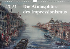 Die Atmosphäre des Impressionismus (Wandkalender 2021 DIN A4 quer) von Gänesch,  Isolde