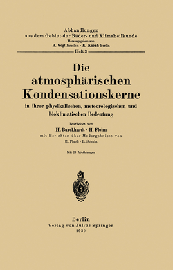 Die atmosphärischen Kondensationskerne in ihrer physikalischen, meteorologischen und bioklimatischen Bedeutung von Burckhardt,  H., Flach,  E., Flohn,  H., Knoch,  K., Schulz,  L., Vogt,  H.