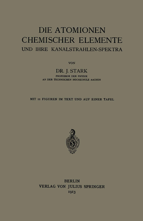 Die Atomionen Chemischer Elemente und Ihre Kanalstrahlen-Spektra von Stärk,  Johannes