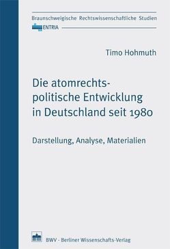 Die atomrechtspolitische Entwicklung in Deutschland seit 1980 von Brandt,  Edmund, Hohmuth,  Timo, Smeddinck,  Ulrich