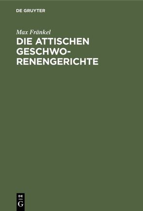 Die attischen Geschworenengerichte von Fraenkel,  Max