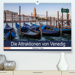 Die Attraktionen von Venedig (Premium, hochwertiger DIN A2 Wandkalender 2022, Kunstdruck in Hochglanz) von Viola,  Melanie