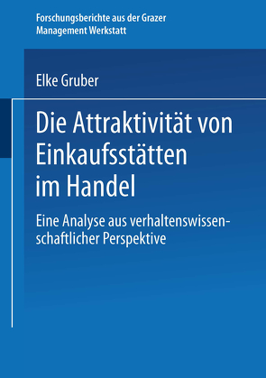 Die Attraktivität von Einkaufsstätten im Handel von Gruber,  Elke