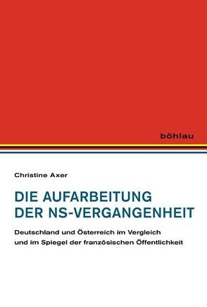 Die Aufarbeitung der NS-Vergangenheit von Axer,  Christine