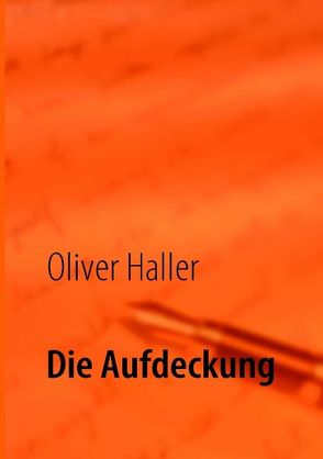 Die Aufdeckung von Haller,  Oliver