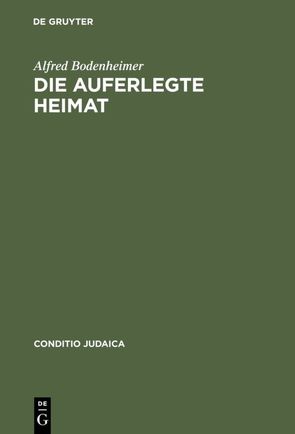 Die auferlegte Heimat von Bodenheimer,  Alfred