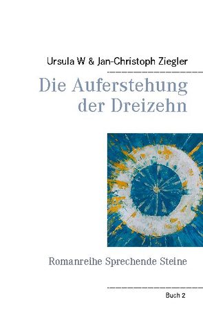 Die Auferstehung der Dreizehn von Ziegler,  Jan-Christoph, Ziegler,  Ursula W.