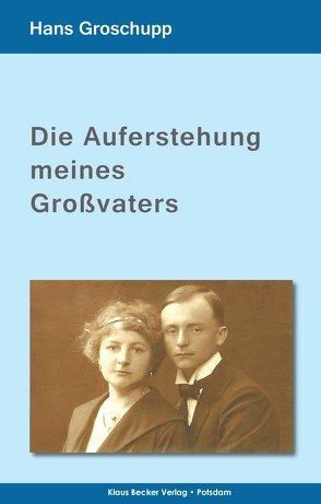 Die Auferstehung meines Großvaters von Groschupp,  Hans