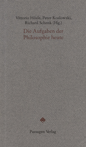 Die Aufgaben der Philosophie heute von Homeyer,  J, Hösle,  Vittorio, Koslowski,  Peter, Schenk,  Richard, Wieland,  Josef