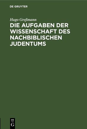 Die Aufgaben der Wissenschaft des nachbiblischen Judentums von Gressmann,  Hugo