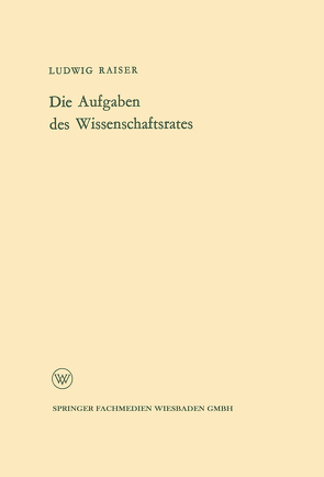 Die Aufgaben des Wissenschaftsrates von Raiser,  Ludwig