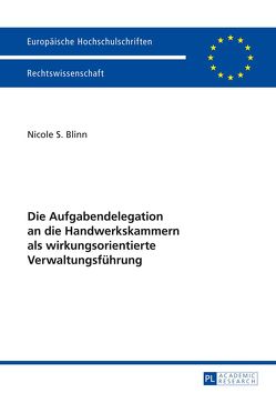 Die Aufgabendelegation an die Handwerkskammern als wirkungsorientierte Verwaltungsführung von Blinn,  Nicole S.