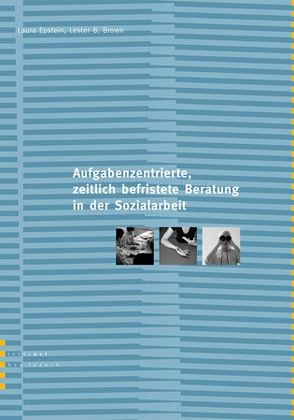 Die aufgabenzentrierte, zeitlich befristete Beratung in der Sozialarbeit von Brown,  Lester B, Epstein,  Laura