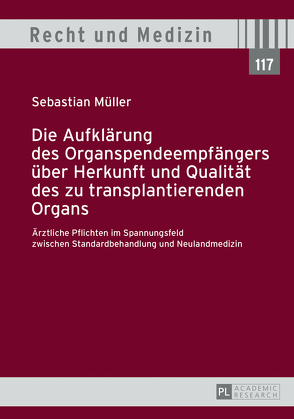 Die Aufklärung des Organspendeempfängers über Herkunft und Qualität des zu transplantierenden Organs von Müller,  Sebastian