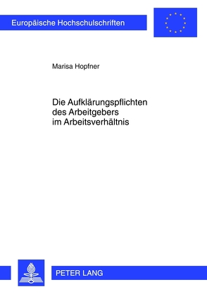 Die Aufklärungspflichten des Arbeitgebers im Arbeitsverhältnis von Hopfner,  Marisa