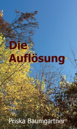 Die Auflösung von Baumgartner,  Priska