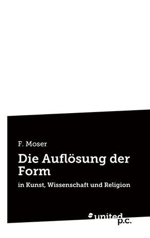 Die Auflösung der Form von Moser,  F.