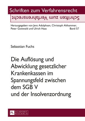 Die Auflösung und Abwicklung gesetzlicher Krankenkassen im Spannungsfeld zwischen dem SGB V und der Insolvenzordnung von Fuchs,  Sebastian