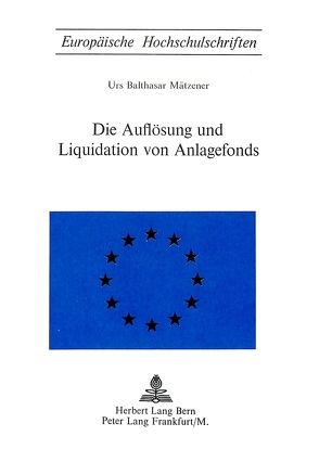 Die Auflösung und Liquidation von Anlagefonds von Mätzener,  Urs Balthasar