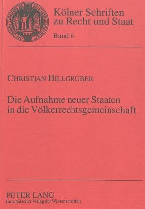 Die Aufnahme neuer Staaten in die Völkerrechtsgemeinschaft von Hillgruber,  Christian