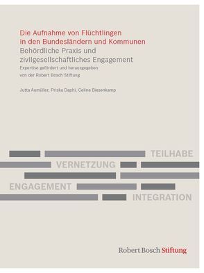 Die Aufnahme von Flüchtlingen in den Bundesländern und Kommunen von Aumüller,  Jutta, Biesenkamp,  Celine, Daphi,  Priska