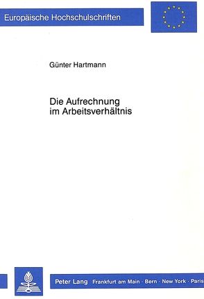 Die Aufrechnung im Arbeitsverhältnis von Hartmann,  Günter