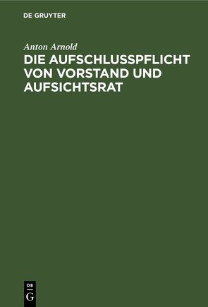 Die Aufschlusspflicht von Vorstand und Aufsichtsrat von Arnold,  Anton