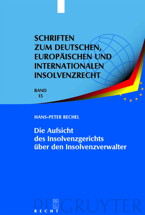 Die Aufsicht des Insolvenzgerichts über den Insolvenzverwalter von Rechel,  Hans-Peter