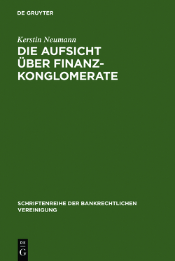 Die Aufsicht über Finanzkonglomerate von Neumann,  Kerstin